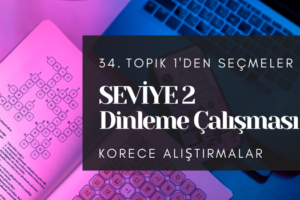 34. TOPIK 1 Seçme Dinleme Soruları
